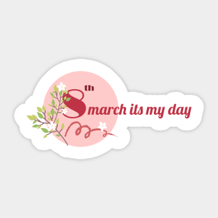 8th march it's my day Sticker
